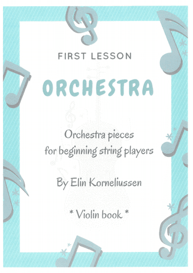First Lesson Orchestra - Orchestra pieces for beginning string players (arr. Elin Korneliussen)