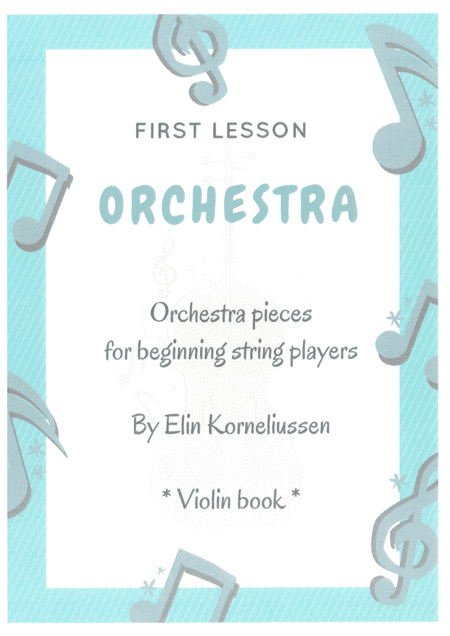 First Lesson Orchestra - Orchestra pieces for beginning string players (arr. Elin Korneliussen)