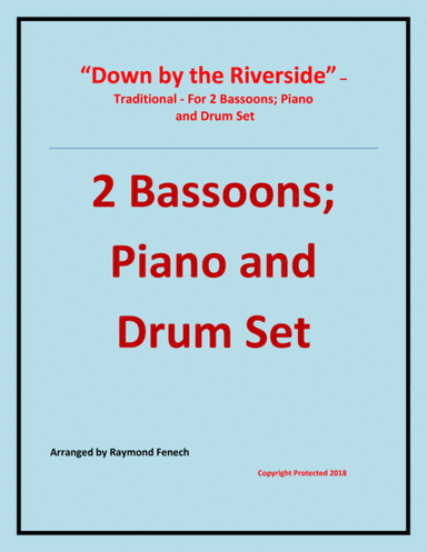 Down by the Riverside - Traditional - 2 Bassoons; Piano and Drum Set - Intermediate level (arr. Raymond Fenech)