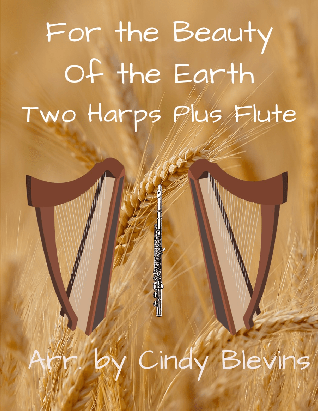 For the Beauty of the Earth, for Two Harps Plus Flute (arr. Cindy Blevins)