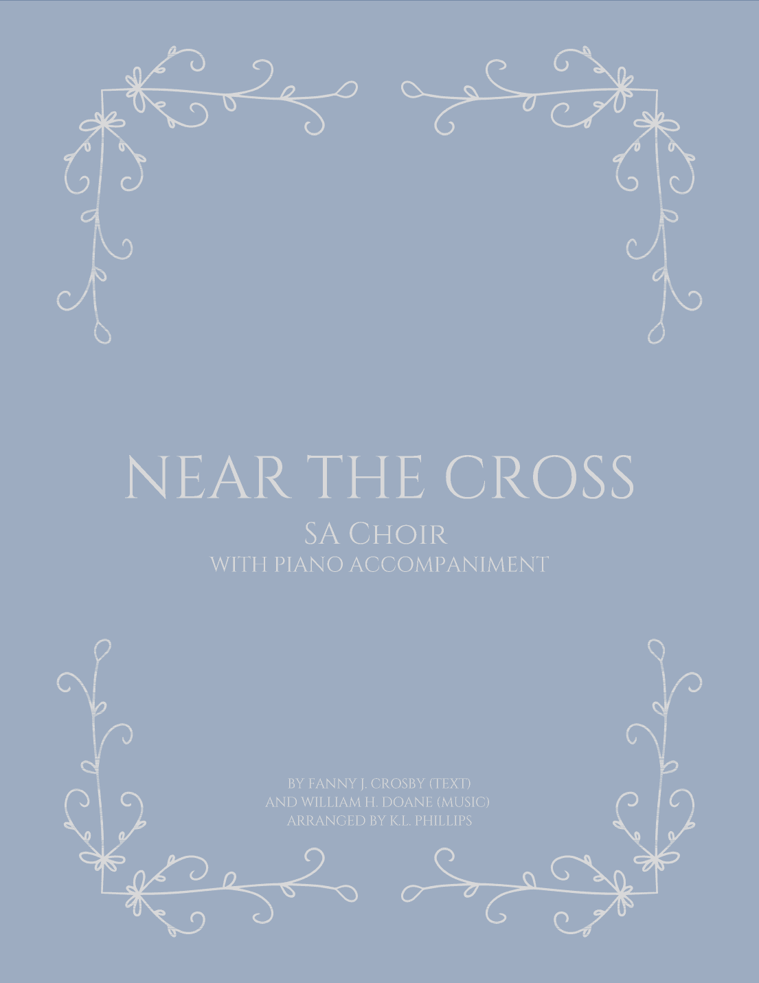 Near the Cross - SA Choir with Piano Accompaniment (arr. K.L. Phillips)