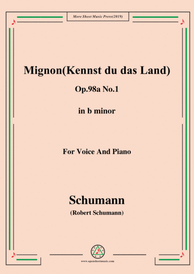 Schumann-Mignon(Kennst du das Land),Op.98a No.1,in b minor,for Vioce&Pno (arr. MSM)