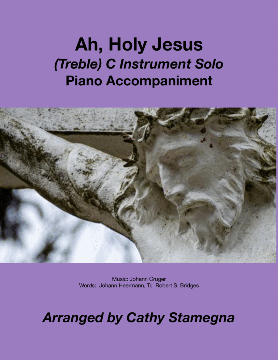 Ah, Holy Jesus (TREBLE C Instrument Solo, Piano Accompaniment) (arr. Cathy Stamegna)