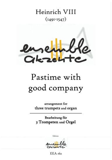 Pastime with good company - arrangement for three trumpets and organ (arr. Matthias Eckart - Edition Ensemble Akzente)