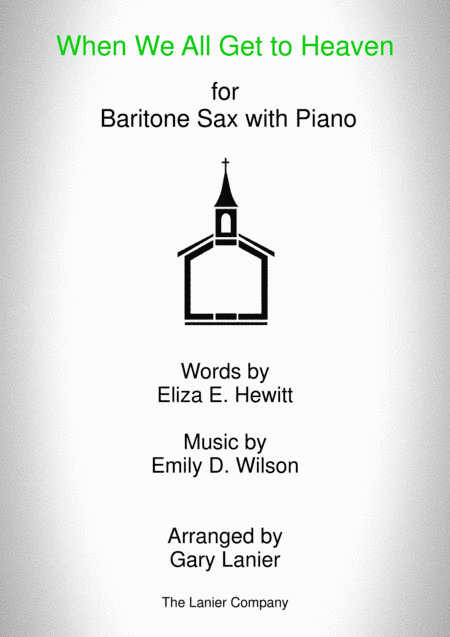 WHEN WE ALL GET TO HEAVEN (Baritone Sax and Piano with Baritone Sax Part) (arr. Gary Lanier)