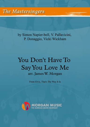 You Don't Have To Say You Love Me (arr. James W. Morgan)