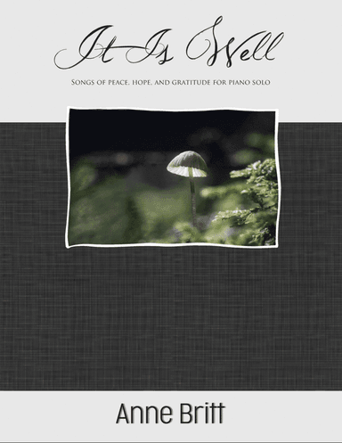 It Is Well songbook (arr. Anne Britt)