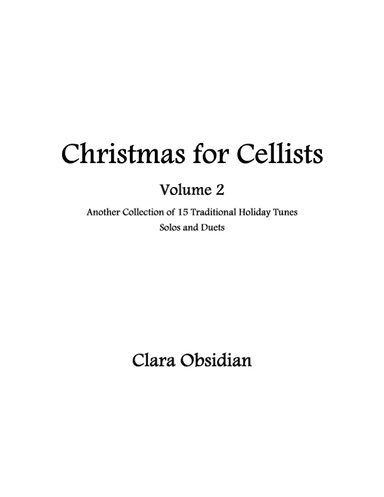 Christmas for Cellists Volume 2: 15 Traditional Tunes for Solo and Duet Cello (arr. Clara Obsidian)