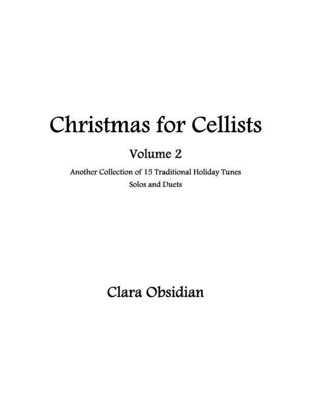Christmas for Cellists Volume 2: 15 Traditional Tunes for Solo and Duet Cello (arr. Clara Obsidian)