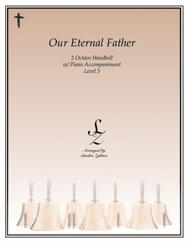 Our Eternal Father  (2 octave handbell & piano accompaniment) (arr. Sandra Zylstra)