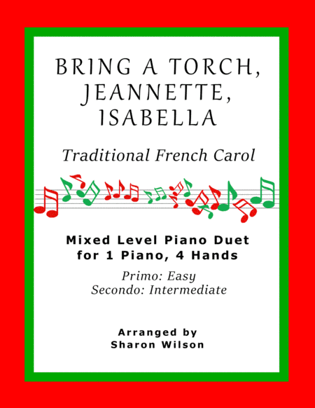 Bring a Torch, Jeannette, Isabella (Easy Piano Duet; 1 Piano, 4 Hands) (arr. Sharon Wilson)