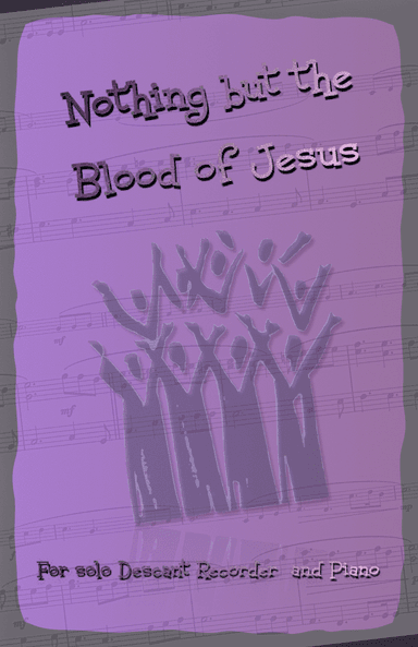 Nothing But the Blood of Jesus, Gospel Hymn for Descant Recorder and Piano (arr. David McKeown)