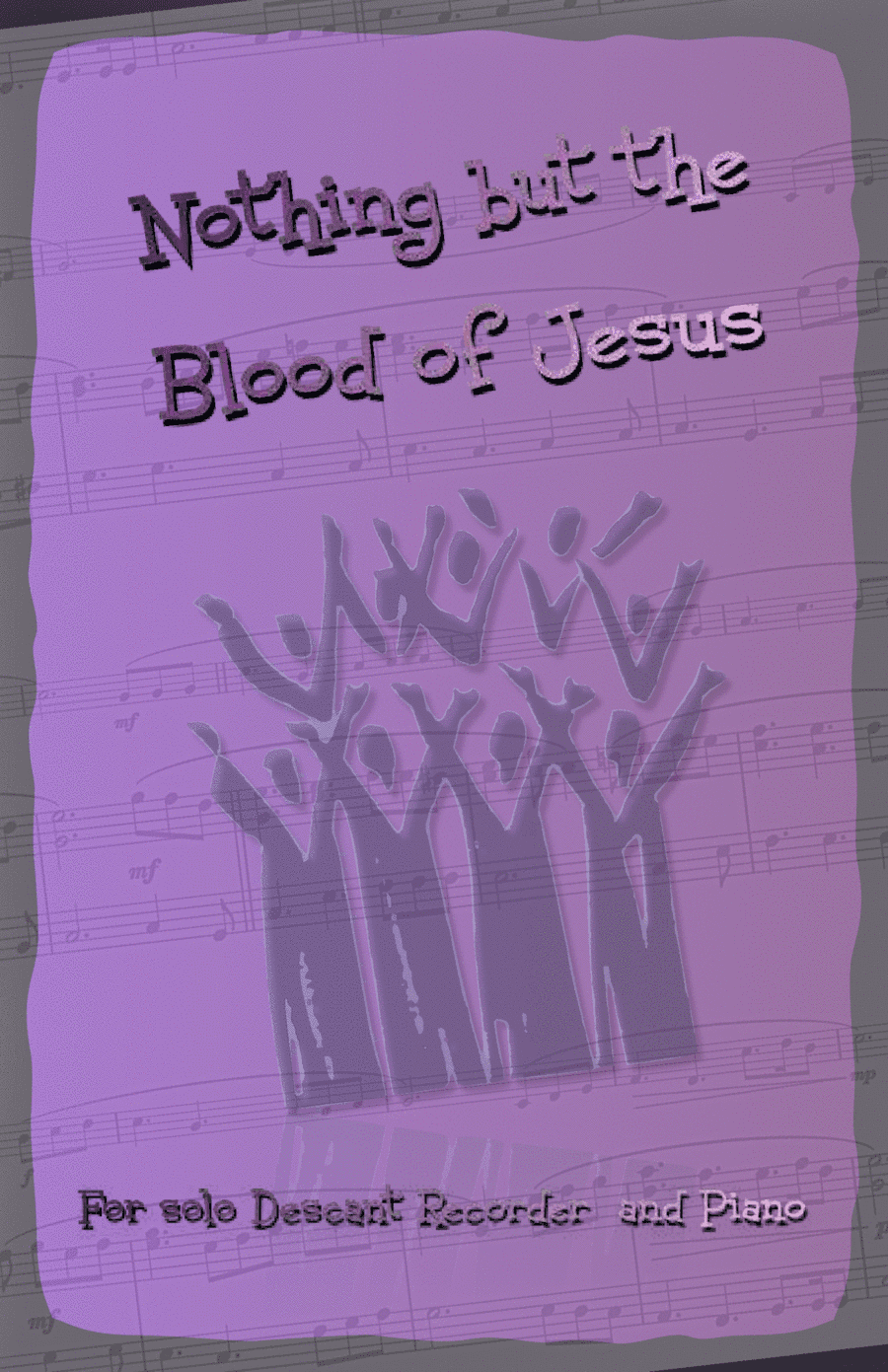 Nothing But the Blood of Jesus, Gospel Hymn for Descant Recorder and Piano (arr. David McKeown)