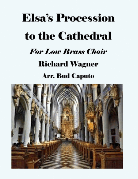 Elsa's Procession from Lohengrin- Low Brass Choir (arr. Bud Caputo)