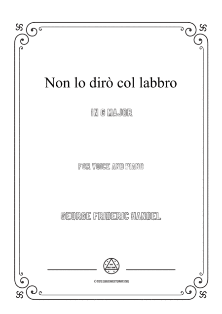 Handel-Non lo dirò col labbro in G Major,for Voice and Piano (arr. MSM)