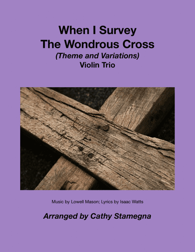 When I Survey The Wondrous Cross (Theme and Variations for Violin Trio) (arr. Cathy Stamegna)