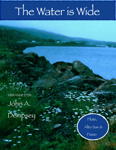 The Water is Wide (Trio for Flute, Alto Sax and Piano) (arr. John A. Dempsey)