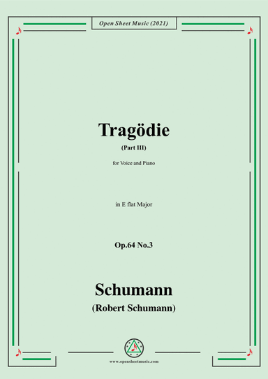 Schumann-Tragodie,Op.64 No.3(Part III),in E flat Major,for Voice and Piano (arr. Open Cloud)
