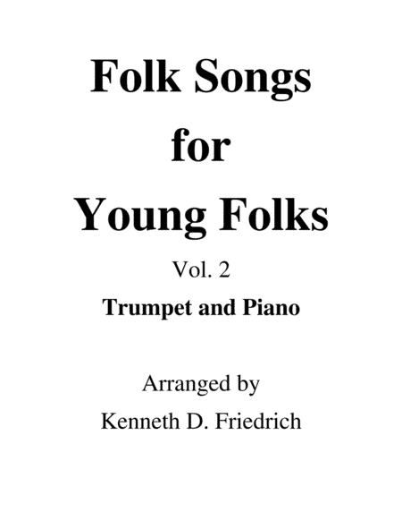 Folk Songs for Young Folks, Vol. 2 - trumpet and piano (arr. Kenneth D. Friedrich)