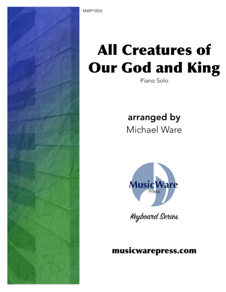 All Creatures of Our God and King (solo piano) (arr. Michael Ware)