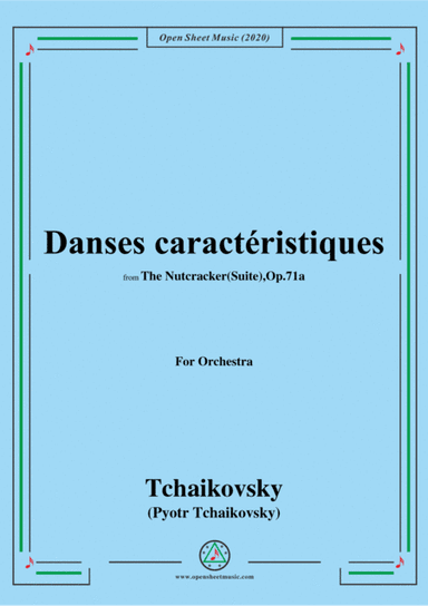 Tchaikovsky-The Nutcracker(Suite),Op.71a,Part II(Danses caractéristiques),for Orchestra (arr. MSM)