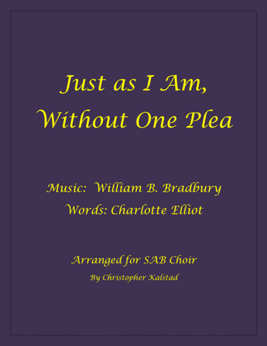 Just as I Am, Without One Plea (SAB and Piano) (arr. Christopher Kalstad)