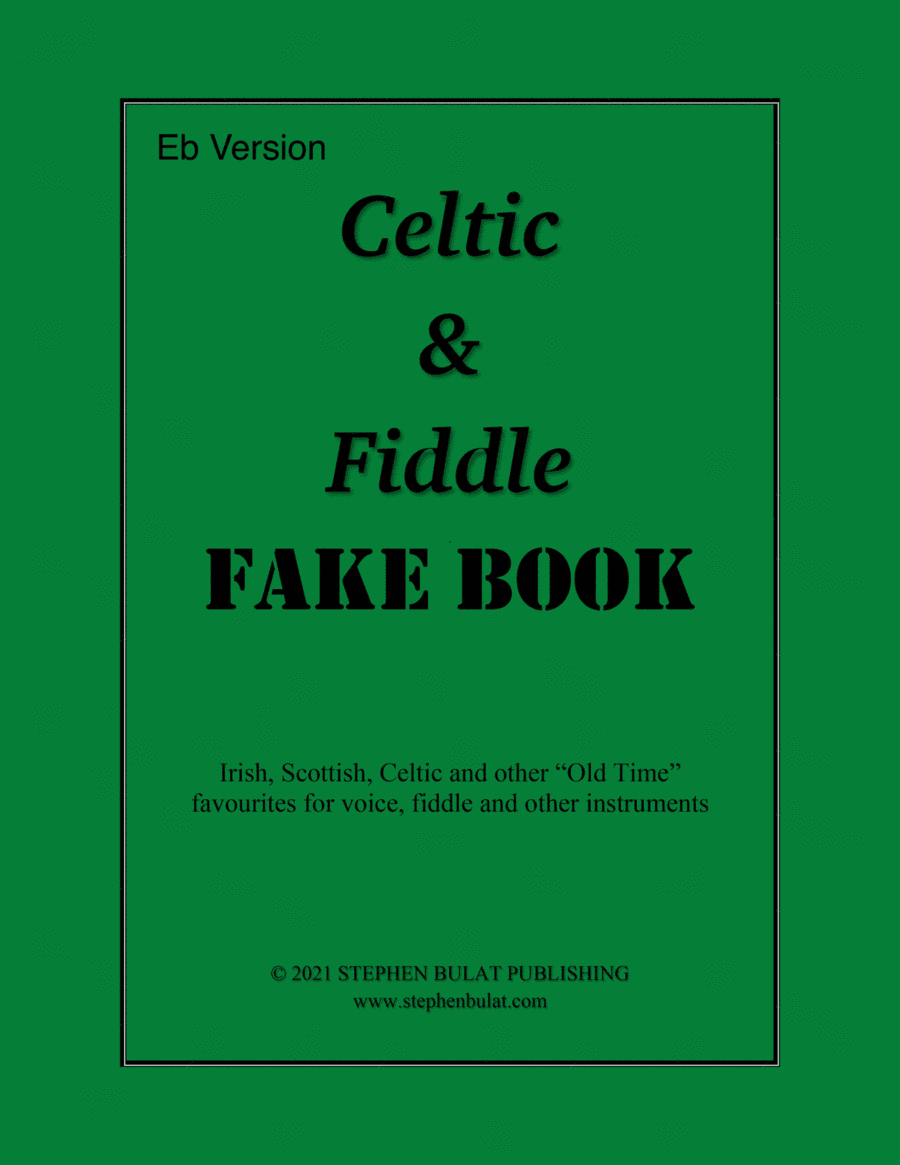 Celtic & Fiddle Fake Book (Eb Version) - Popular Irish, Scottish, Celtic and "Old Time" fiddle songs (arr. Stephen Bulat)