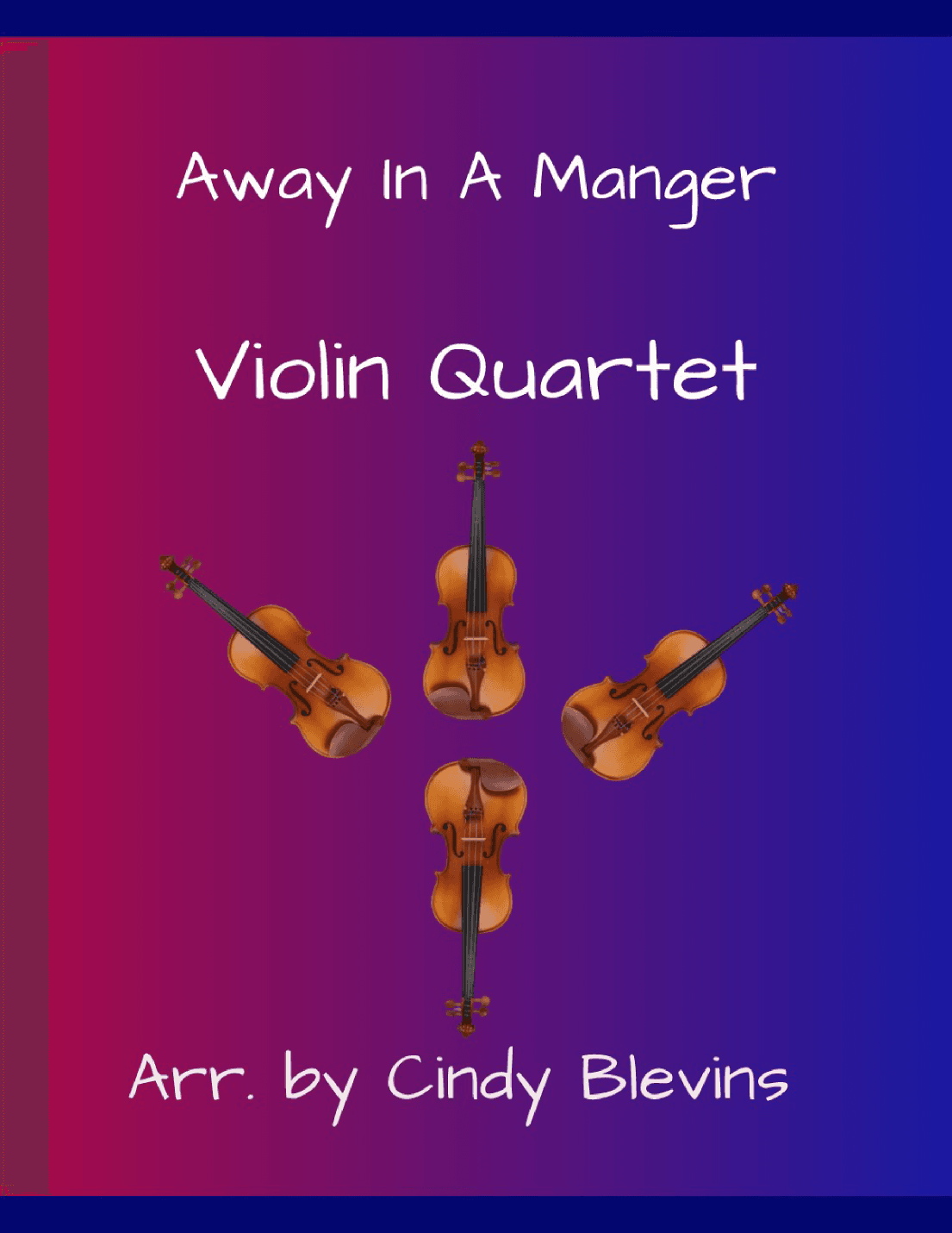 Away in a Manger, for Violin Quartet (arr. Cindy Blevins)