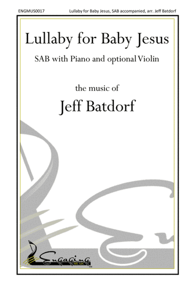 Lullaby of the Baby Jesus - SATB with Piano and optional Violin or C instrument (arr. Jeff Batdorf)