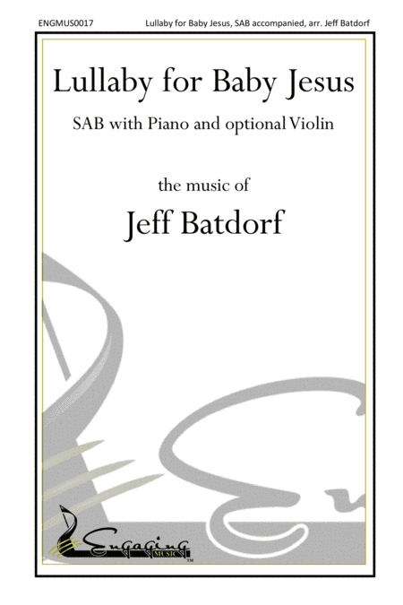 Lullaby of the Baby Jesus - SATB with Piano and optional Violin or C instrument (arr. Jeff Batdorf)