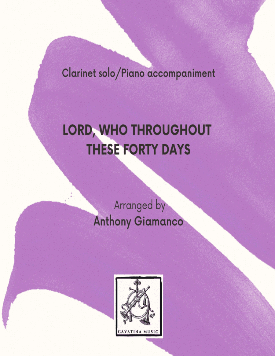 LORD, WHO THROUGHOUT THESE FORTY DAYS - clarinet and piano (arr. Anthony Giamanco)