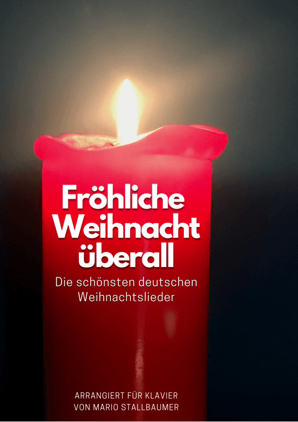 Die schönsten deutschen Weihnachtslieder – Klaviernoten zum Spielen und Mitsingen (arr. Mario Stallbaumer)