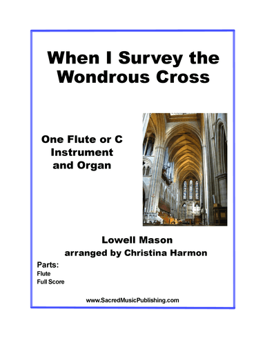 When I Survey the Wondrous Cross – One Flute and Organ (arr. Christina Harmon)