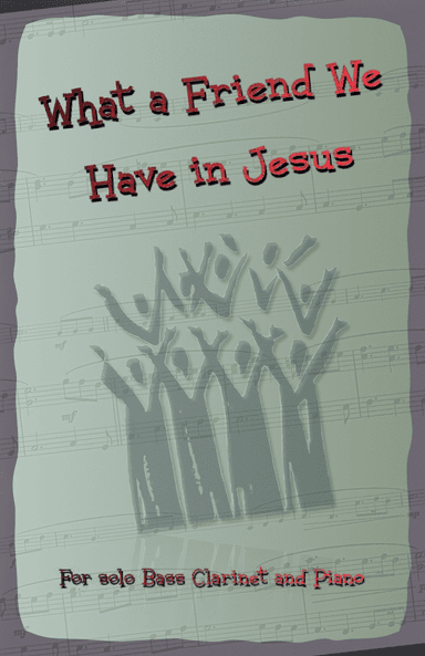 What A Friend We Have In Jesus, Gospel Hymn for Bass Clarinet and Piano (arr. David McKeown)
