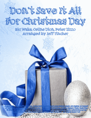 Don't Save It All For Christmas Day (arr. Jeff Tincher)