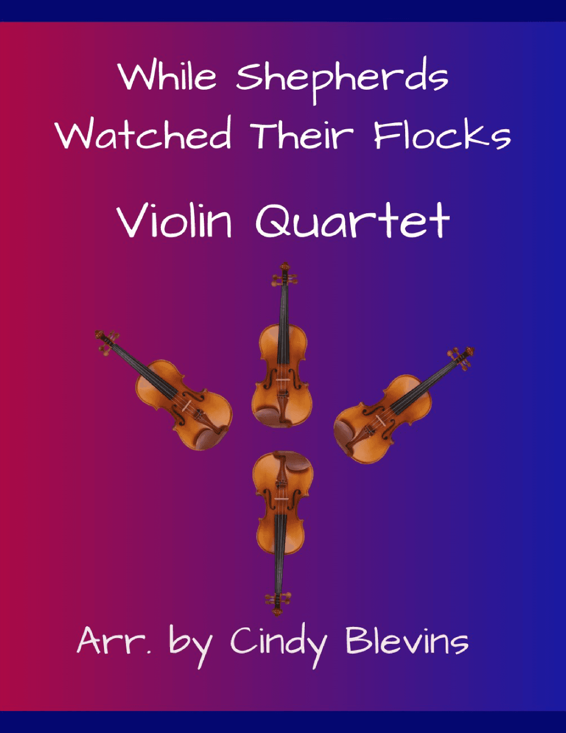 While Shepherds Watched Their Flocks, for Violin Quartet (arr. Cindy Blevins)