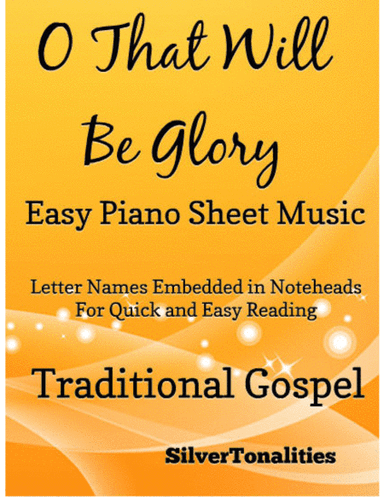 O That Will Be Glory Easy Piano Sheet Music (arr. SilverTonalities)