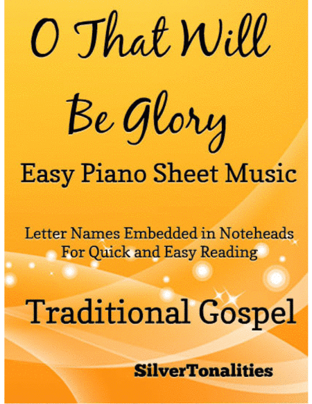O That Will Be Glory Easy Piano Sheet Music (arr. SilverTonalities)