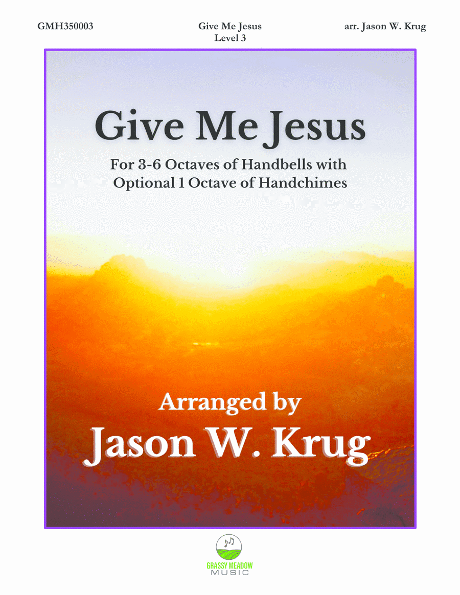 Give Me Jesus for 3-6 octave handbell ensemble (site license) (arr. Jason W. Krug)