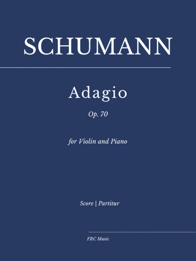 Schumann - ADAGIO - Op. 70 (for Violin and Piano) (arr. Flavio Regis Cunha)