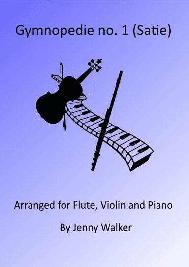 Gymnopedie no. 1 (Satie) for Flute, Violin and Piano (arr. J Walker)