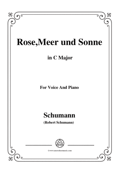 Schumann-Rose,Meer und Sonne,in C Major,for Voice and Piano (arr. MSM)