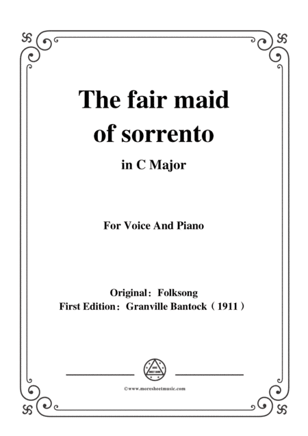Bantock-Folksong,The fair maid of sorrento(La Vera Sorrentina),in C Major,for Voice and Piano (arr. MSM)