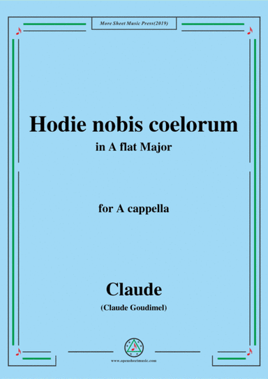Goudimel-Hodie nobis coelorum,in A flat Major,for A cappella (arr. MSM)