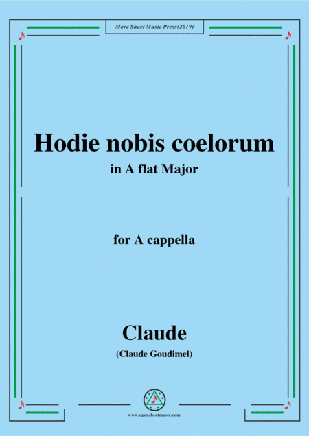 Goudimel-Hodie nobis coelorum,in A flat Major,for A cappella (arr. MSM)