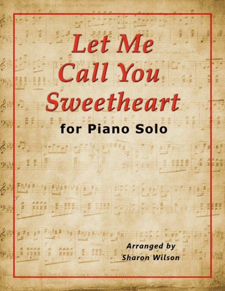 Let Me Call You Sweetheart (arr. Sharon Wilson)