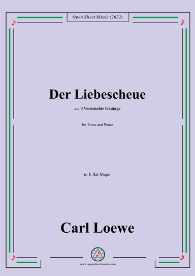 Loewe-Der Liebescheue,in E flat Major,from 4 Vermischte Gesange,for Voice and Piano (arr. OSM Press)