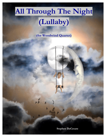 All Through The Night (Lullaby) (for Woodwind Quartet and Piano) (arr. Stephen DeCesare)
