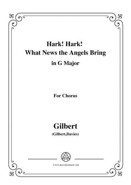 Gilbert-Christmas Carol,Hark! Hark! What News the Angels Bring,in A Major,for Chorus (arr. MSM)