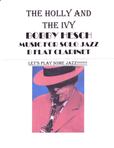 The Holly And The Ivy For Solo Jazz  B Flat Clarinet (arr. Bobby Hesch)